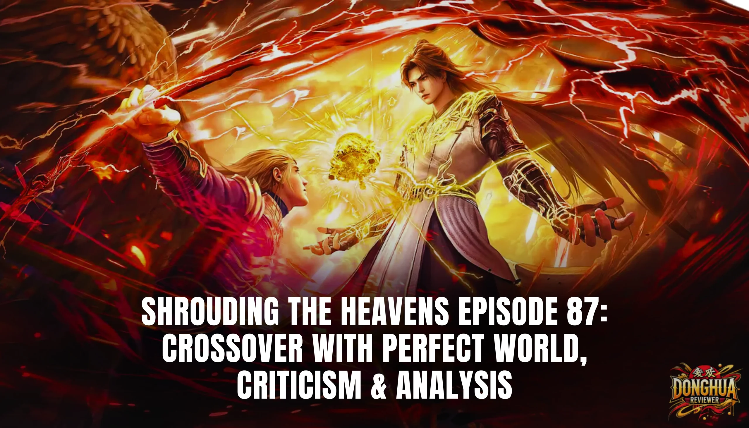 Shrouding the Heavens Episode 87: Crossover with Perfect World, Criticism & Analysis