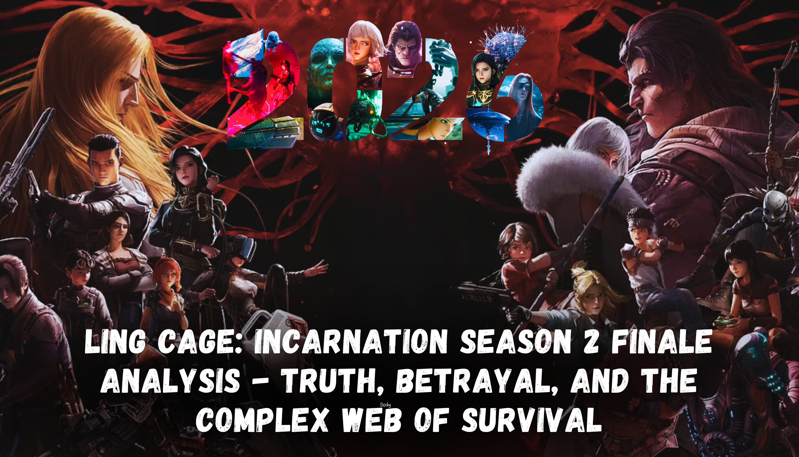 Ling Cage: Incarnation Season 2 Finale Analysis - Truth, Betrayal, and the Complex Web of Survival