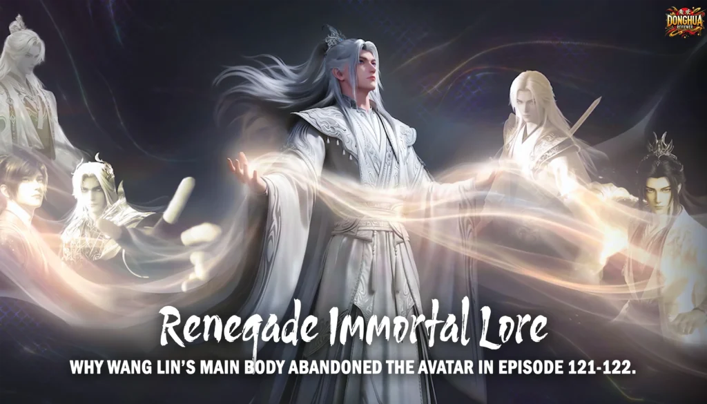 Renegade Immortal Ep 121-122: The "Hidden Villain" Explained, His Ultimate Fate, & The Live-Action Backlash