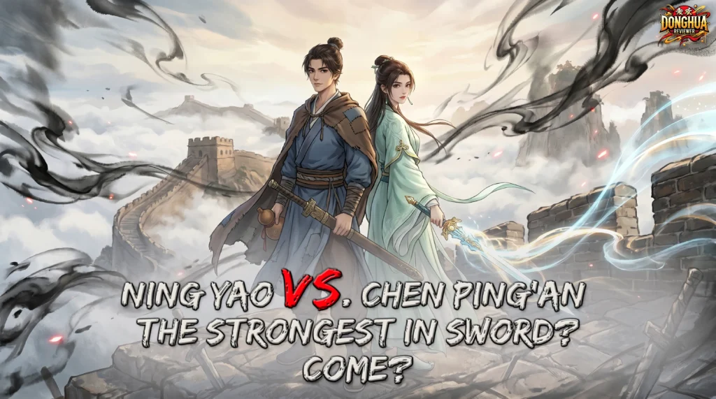 Ning Yao vs. Chen Ping'an: The Strongest in Jian Lai?